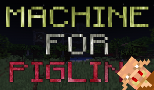 Machine for Piglins
